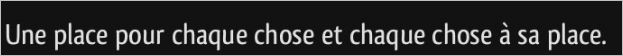Chaque chose à sa place